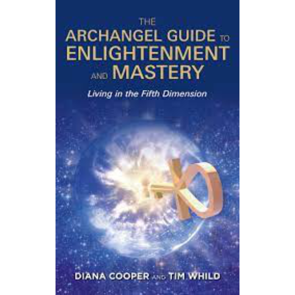 The Archangel Guide to Enlightement and Mastery By Diana Cooper and Tim ...